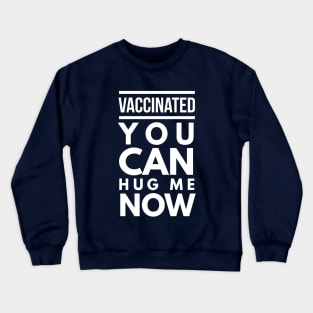 Vaccinated you can hug me now Crewneck Sweatshirt